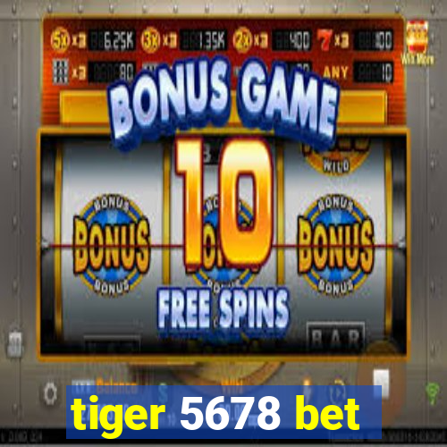 tiger 5678 bet